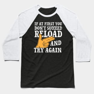 If at First You Don't Succeed 2nd Amendment Hunter Funny Tshirt Baseball T-Shirt